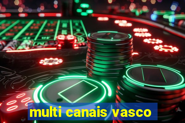 multi canais vasco